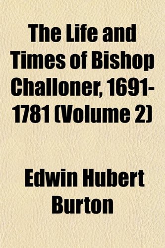 The Life and Times of Bishop Challoner, 1691-1781 (Volume 2) Books