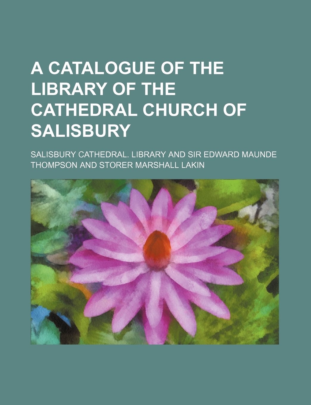 A Catalogue of the Library of the Cathedral Church of Salisbury Books