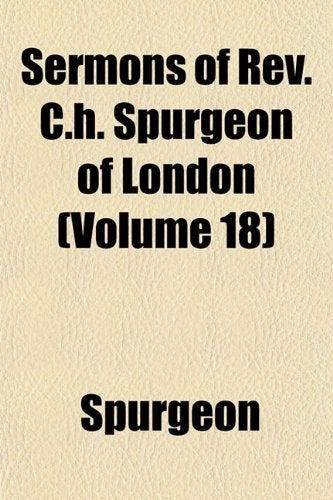 Sermons of REV. C.H. Spurgeon of London (Volume 18) Books