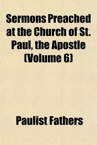 Sermons Preached at the Church of St. Paul, the Apostle (Volume 6) Books