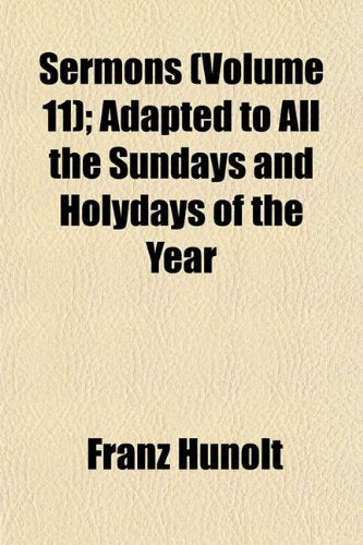 Sermons (Volume 11); Adapted to All the Sundays and Holydays of the Year Books