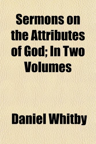 Sermons on the Attributes of God; In Two Volumes Books