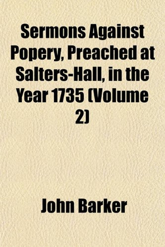 Sermons Against Popery, Preached at Salters-Hall, in the Year 1735 (Volume 2) Books