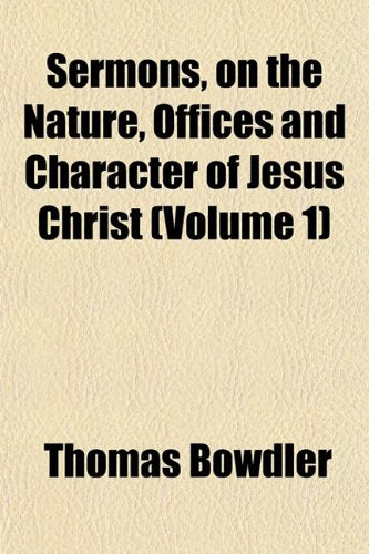 Sermons, on the Nature, Offices and Character of Jesus Christ (Volume 1) Religion & Esotericism