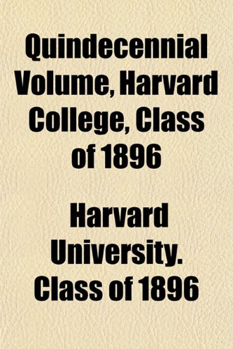 Quindecennial Volume, Harvard College, Class of 1896 Books