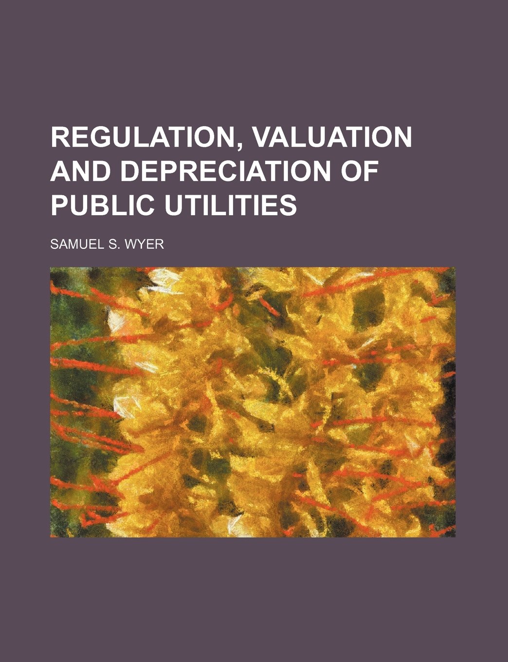Regulation, Valuation and Depreciation of Public Utilities Books
