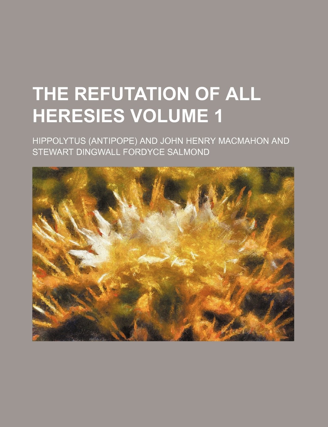 The Refutation of All Heresies Volume 1 Books