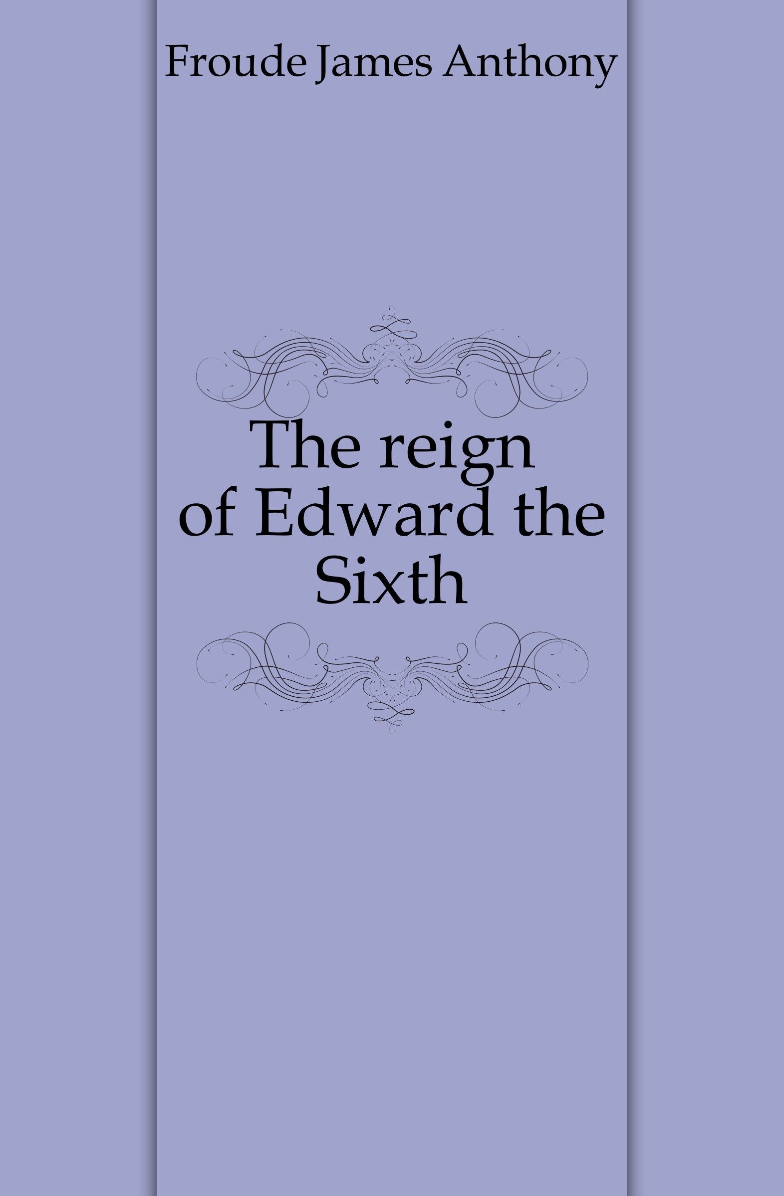 The Reign of Edward the Sixth Books