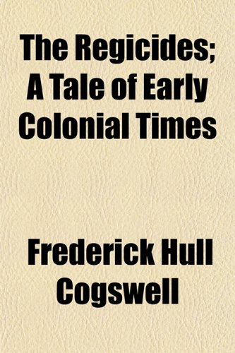 The Regicides; A Tale of Early Colonial Times Books