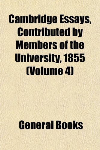 Cambridge Essays, Contributed by Members of the University, 1855 (Volume 4) book