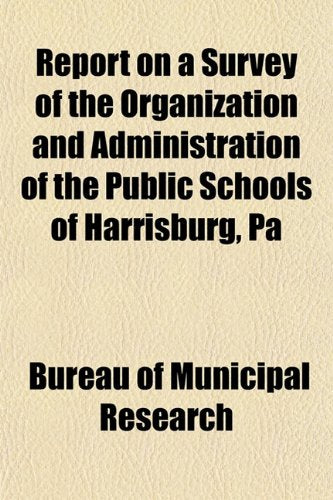 Report on a Survey of the Organization and Administration of the Public Schools of Harrisburg, Pa Books