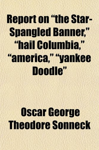 Report on "The Star-Spangled Banner," "Hail Columbia," "America," "Yankee Doodle" Arts & Music