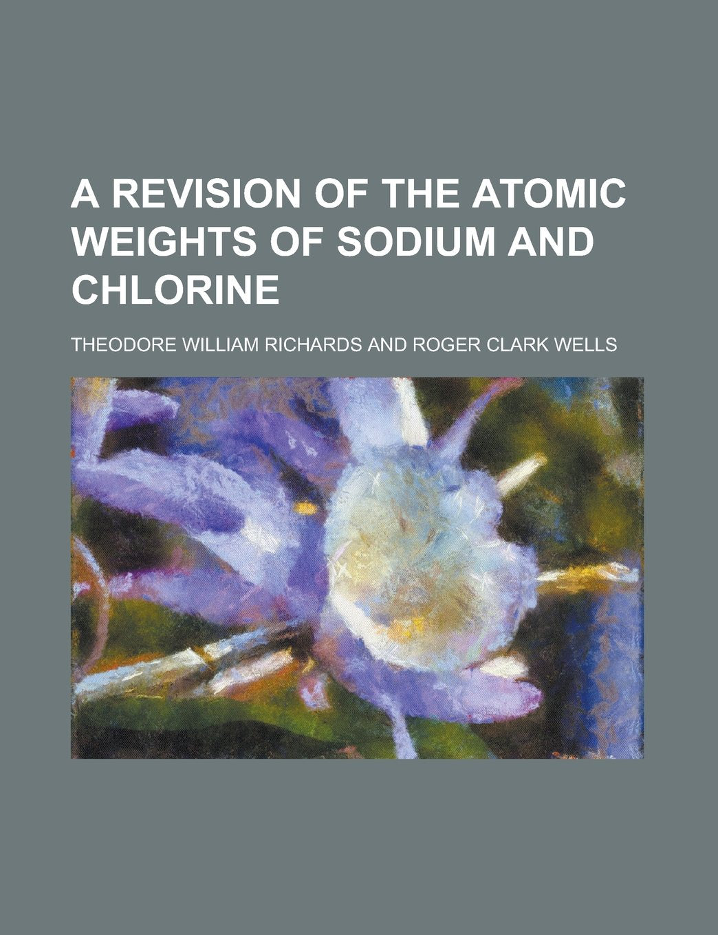 A Revision of the Atomic Weights of Sodium and Chlorine Books