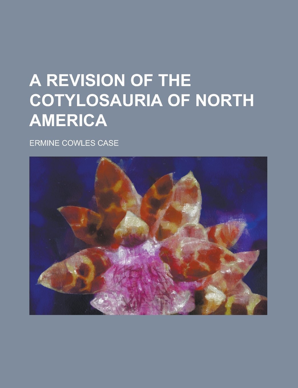 A Revision of the Cotylosauria of North America Books