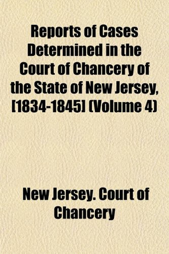 Reports of Cases Determined in the Court of Chancery of the State of New Jersey, (Volume 4) Books