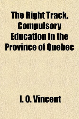 The Right Track, Compulsory Education in the Province of Quebec Books