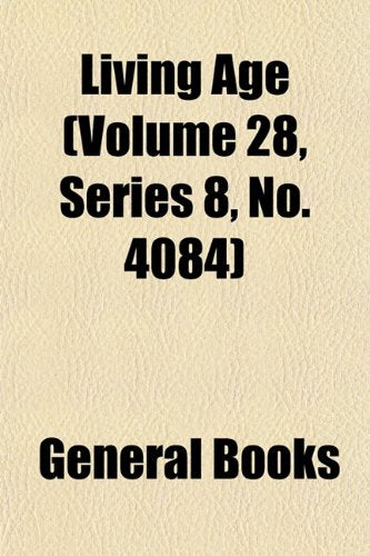 Living Age (Volume 28, Series 8, No. 4084) Books