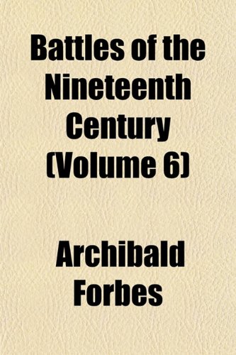 Battles of the Nineteenth Century (Volume 6) Books
