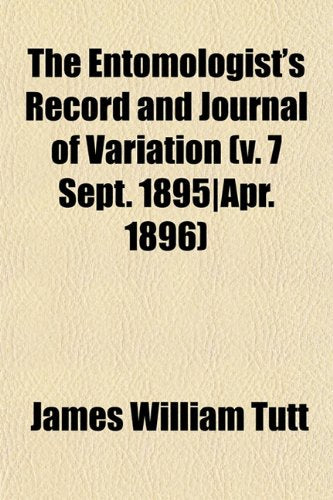 The Entomologist's Record and Journal of Variation (V. 7 Sept. 1895-Apr. 1896) Books
