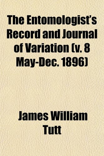 The Entomologist's Record and Journal of Variation (V. 8 May-Dec. 1896) Books