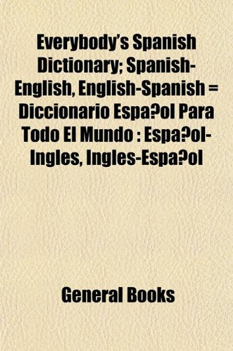 Everybody's Spanish Dictionary; Spanish-English, English-Spanish = Diccionario Espanol Para Todo El Mundo: Espanol-Ingles, Ingles-Espanol Books