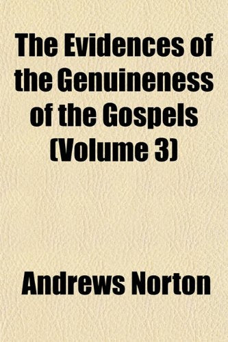 The Evidences of the Genuineness of the Gospels (Volume 3) Books