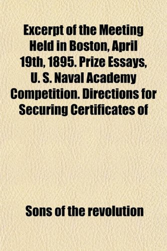 Excerpt of the Meeting Held in Boston, April 19th, 1895. Prize Essays, U. S. Naval Academy Competition. Directions for Securing Certificates of Books