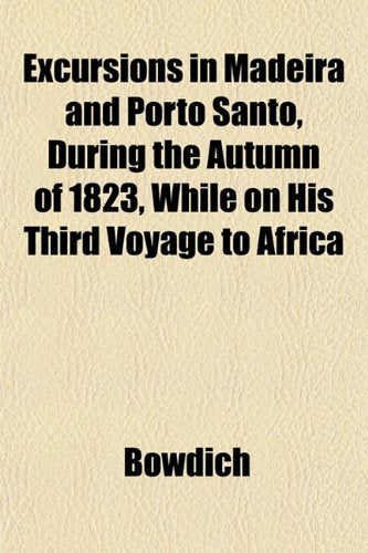 Excursions in Madeira and Porto Santo, During the Autumn of 1823, While on His Third Voyage to Africa Books
