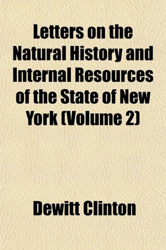 Letters on the Natural History and Internal Resources of the State of New York (Volume 2) Books