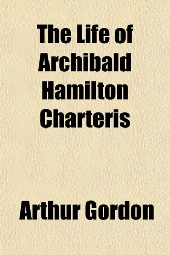 The Life of Archibald Hamilton Charteris Books
