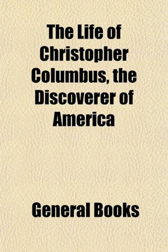The Life of Christopher Columbus, the Discoverer of America Books