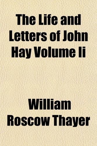 The Life and Letters of John Hay Volume II Books
