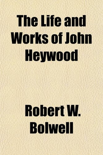 The Life and Works of John Heywood Politics & History