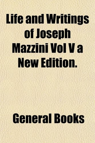 Life and Writings of Joseph Mazzini Vol V a New Edition. Books