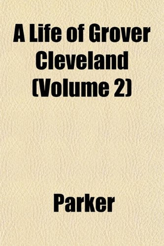 A Life of Grover Cleveland (Volume 2) Books