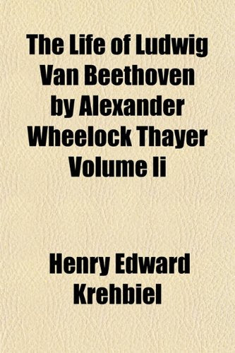 The Life of Ludwig Van Beethoven by Alexander Wheelock Thayer Volume II Books