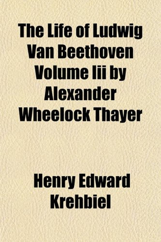 The Life of Ludwig Van Beethoven Volume III by Alexander Wheelock Thayer Books