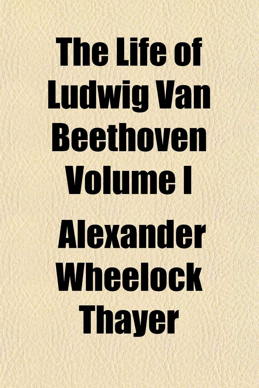The Life of Ludwig Van Beethoven Volume I Books