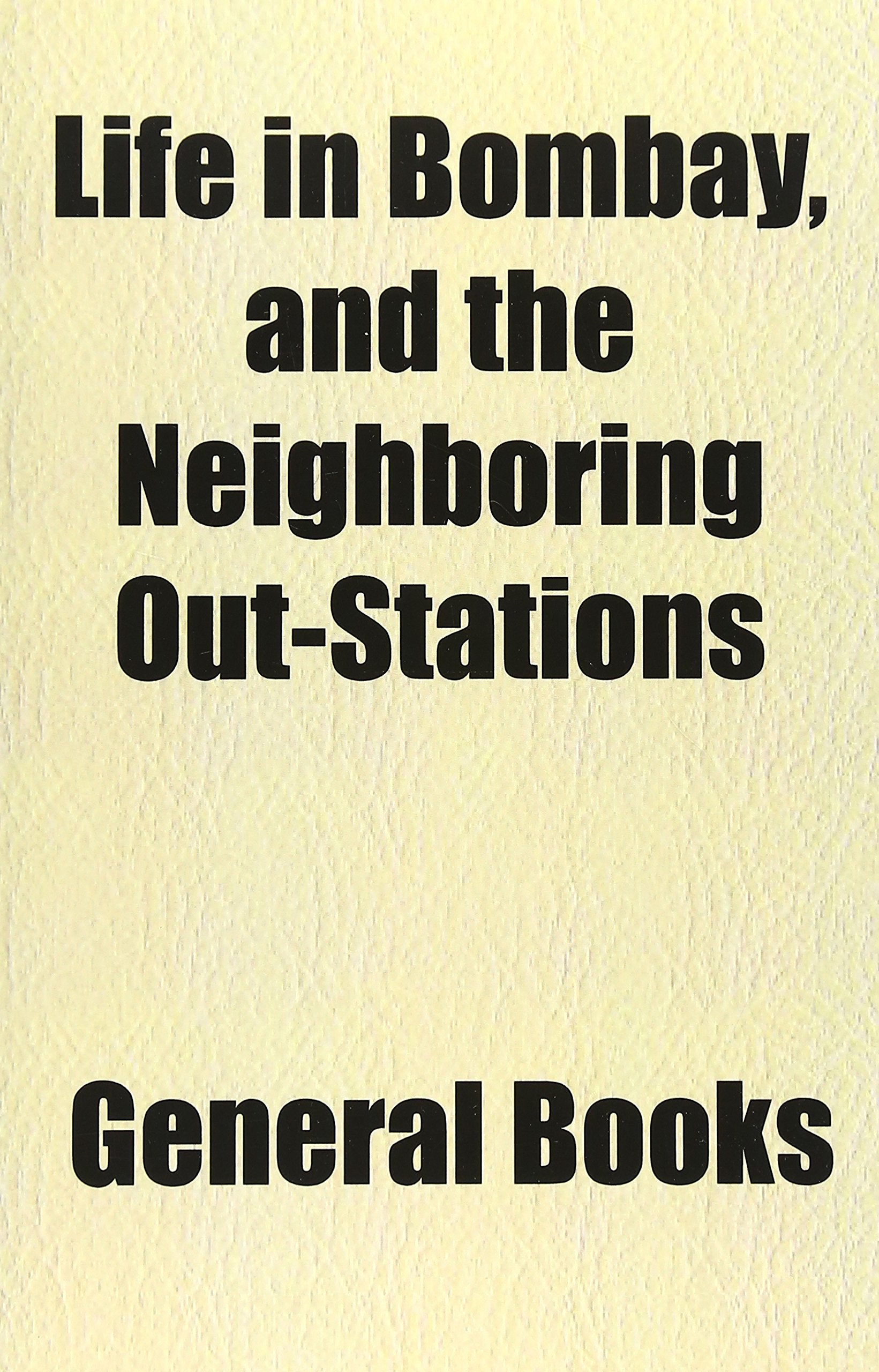 Life in Bombay, and the Neighboring Out-Stations Books