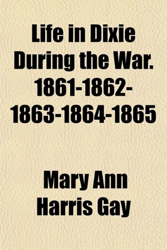 Life in Dixie During the War. 1861-1862-1863-1864-1865 Contemporary literature