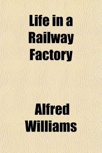 Life in a Railway Factory Politics & History