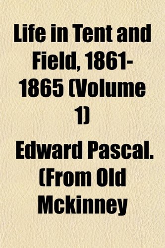 Life in Tent and Field, 1861-1865 (Volume 1) Books