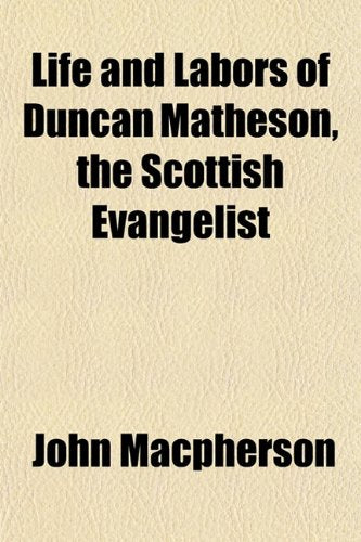 Life and Labors of Duncan Matheson, the Scottish Evangelist Books