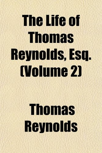 The Life of Thomas Reynolds, Esq. (Volume 2) Books
