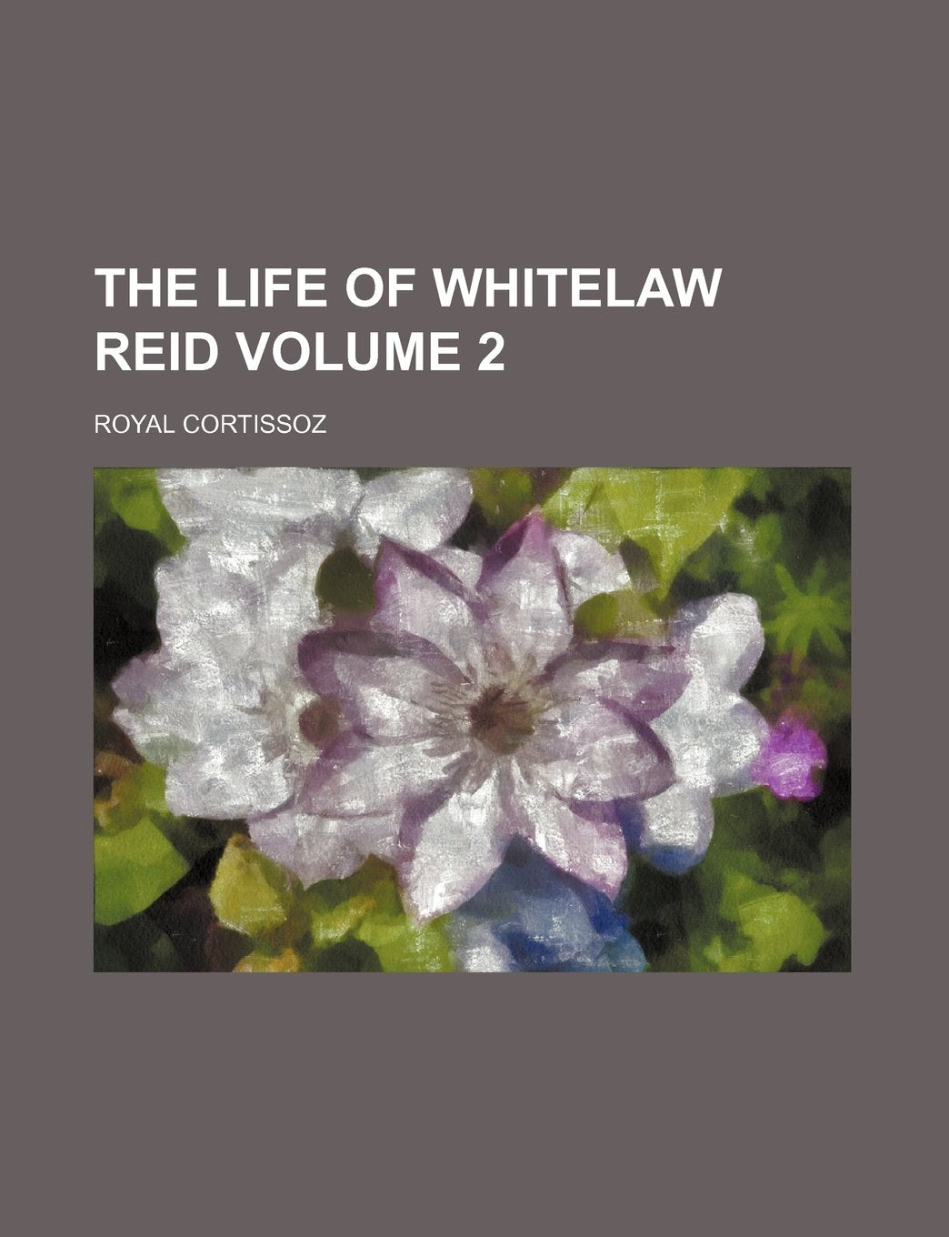 The Life of Whitelaw Reid Volume 2 Books