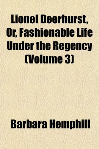 Lionel Deerhurst, Or, Fashionable Life Under the Regency (Volume 3) Books