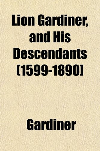 Lion Gardiner, and His Descendants (1599-1890] Books