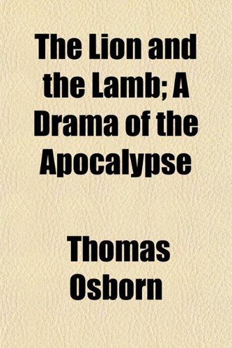 The Lion and the Lamb; A Drama of the Apocalypse Books