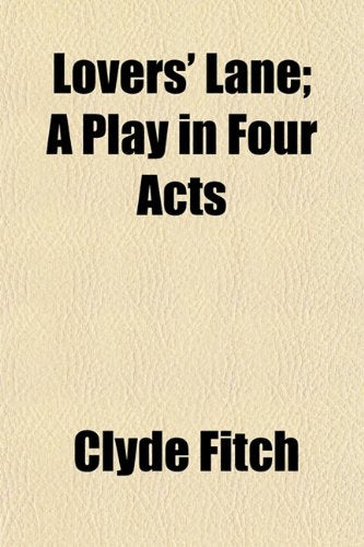Lovers' Lane; A Play in Four Acts book