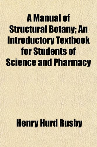 A Manual of Structural Botany; An Introductory Textbook for Students of Science and Pharmacy Books